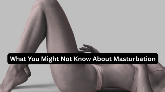 What You Might Not Know About Masturbation
