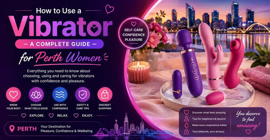 How to Use a Vibrator — A Complete Guide for Perth Women